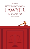 How to Become a Lawyer in Canada: A Step-by-Step Guide 1038331218 Book Cover