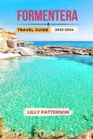 FORMENTERA TRAVEL GUIDE 2023-2024 B0CFZKZF58 Book Cover