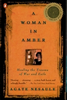 A Woman in Amber: Healing the Trauma of War and Exile 0140261907 Book Cover