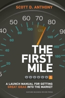 The First Mile: A Launch Manual for Getting Great Ideas into the Market 1422171760 Book Cover