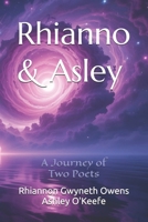 Rhianno & Asley: A Journey of Two Poets (Rhianno & Asley Poetry Collections Series) B0HD2C88K1 Book Cover