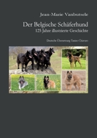 Der Belgische Schäferhund 125 Jahre illustrierte Geschichte: 125 Jahre illustrierte Geschichte des Belgischen Schäferhund (German Edition) 3769302567 Book Cover