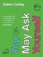 You May Ask Yourself: An Introduction to Thinking Like A Sociologist