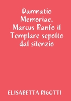 Damnatio Memoriae, Marcus Ranfo il Templare sepolto dal silenzio 0244264589 Book Cover