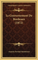 Le Gouvernement De Bordeaux (1872) (French Edition) 1166706753 Book Cover