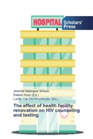 The effect of health facility renovation on HIV counseling and testing 613882833X Book Cover