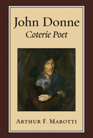 John Donne, Coterie Poet 1556356773 Book Cover