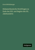 Südamerikanische Streitfragen zu Ende des XIX. und Beginn des XX. Jahrhunderts (German Edition) 3563164045 Book Cover