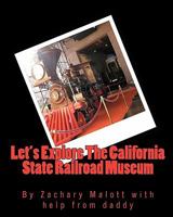 Let's Explore the California State Railroad Museum 1451550952 Book Cover