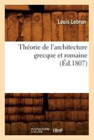 Tha(c)Orie de L'Architecture Grecque Et Romaine, (A0/00d.1807) 201277234X Book Cover