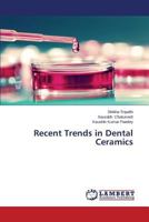 Recent Trends in Dental Ceramics 3847345702 Book Cover