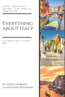 Everything about Italy: Facts, Geography, History, Flag, Maps, & Population B093CKNH1H Book Cover