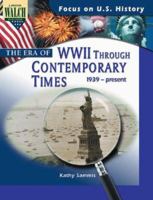 Focus On U.S. History: The Era Of WW II Through Contemporary Times:Grades 7-9 (Focus on U.S. History) 0825138795 Book Cover
