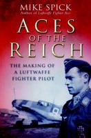 Aces of the Reich: The Making of a Luftwaffe Fighter Pilot 1853676756 Book Cover
