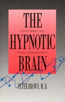 The Hypnotic Brain: Hypnotherapy and Social Communication 0300059426 Book Cover