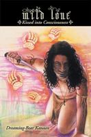 Wild Love: ~Kissed into Consciousness~ 0595426131 Book Cover
