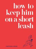 How to Keep Him on a Short Leash 0061862754 Book Cover