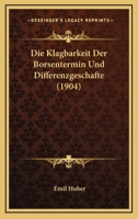 Die Klagbarkeit Der Borsentermin Und Differenzgeschafte (1904) 1161106960 Book Cover