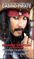 Casino Pirate: How to gamble like a Casino Pirate 0961842245 Book Cover