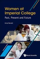 Women at Imperial College; Past, Present and Future 1786342626 Book Cover