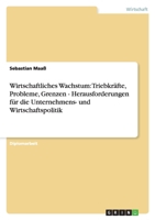 Wirtschaftliches Wachstum: Triebkräfte, Probleme, Grenzen - Herausforderungen für die Unternehmens- und Wirtschaftspolitik 3638878147 Book Cover