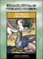 Mythical Creatures (Mysteries, Legends, and Unexplained Phenomena) 0791093948 Book Cover