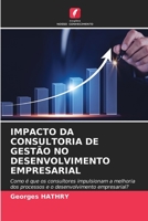 IMPACTO DA CONSULTORIA DE GESTÃO NO DESENVOLVIMENTO EMPRESARIAL: Como é que os consultores impulsionam a melhoria dos processos e o desenvolvimento empresarial? 620580364X Book Cover