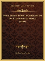 Breve Estudio Sobre La Condicion De Los Extranjeros En Mexico 1160330824 Book Cover