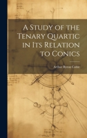 A Study of the Tenary Quartic in its Relation to Conics 1021301787 Book Cover