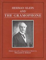 Herman Klein and the Gramophone (1923 the Gramophone and the Singer) 0931340187 Book Cover