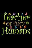 Teacher of Tiny Humans: School Gifts For Teachers 1072704161 Book Cover