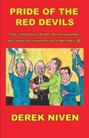 Pride of the Red Devils: The untold story of the men and women who made the United heroes of Wembley '68 1739392922 Book Cover