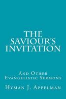 The Saviour's Invitation: And Other Evangelistic Sermons 1500961949 Book Cover