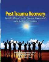 Post Trauma Recovery: Gentle, Rapid, and Effective Treatment with Reflex Integration 1421837943 Book Cover