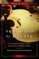 Surprised by Beauty: A Listener's Guide to the Recovery of Modern Music 1586179055 Book Cover