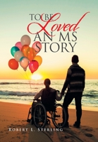 To Be Loved - an Ms Story 1664142886 Book Cover