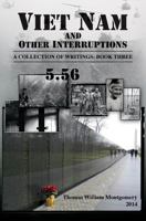 Viet Nam and Other Interruptions: Viet Nam and Other Interruptions A Collection of Writings: Book 3 150096638X Book Cover