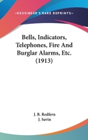 Bells, Indicators, Telephones, Fire and Burglar Alarms, Etc. 1164157086 Book Cover