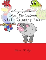 Simply Stress Free Zoo Friends: Adult Coloring Book 1548252964 Book Cover