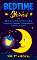 Bedtime Stories: A Collection of Meditation Stories to Help Children Fall Asleep Fast, Learn Mindfulness, and Thrive, Storybook 1801095590 Book Cover