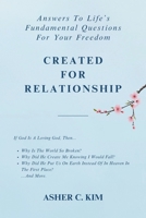 Created For Relationship: Answers to Life’s Fundamental Questions for Your Freedom 4911698004 Book Cover