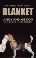 Blanket: A Boy and His Dog (a Series of Short Stories) 1504976029 Book Cover
