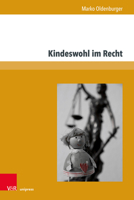 Kindeswohl Im Recht: Begrundung, Ausgestaltung Und Verlust Der Elterlichen Sorge 3847109227 Book Cover