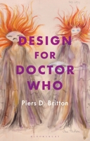 Design for Doctor Who: Vision and Revision in Screen SF 1350116874 Book Cover