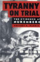 Tyranny on Trial: The Trial of the Major German War Criminals at the End of the World War II at Nuremberg Germany 1945-1946 1566199530 Book Cover