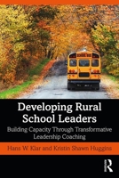 Developing Rural School Leaders: Building Capacity Through Transformative Leadership Coaching 1138613258 Book Cover