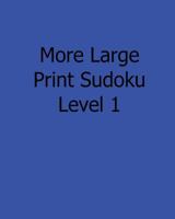 More Large Print Sudoku Level 1: 80 Easy to Read, Large Print Sudoku Puzzles 1482501503 Book Cover