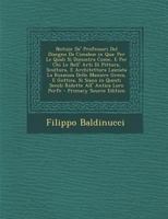 Notizie De' Professori Del Disegno Da Cimabue In Qua,: Per Le Quali Si Dimostra Come, E Per Chi Le Bell' Arti Di Pittura, Scultura, E Architettura ... Ridotte All'antica Loro... 1289949565 Book Cover