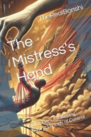 The Mistress's Hand: Vol.3: Eve's Awakening: Teasing Threads of Control (BONSHI's Tales and Adventures) B0DR1PXQ4T Book Cover
