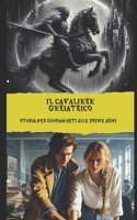 Il Cavaliere Geriatrico: Storia per giornalisti alle prime armi (Italian Edition) B0DPMZ4WSD Book Cover